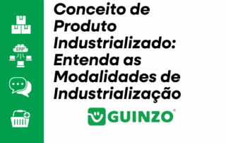 Conceito de Produto Industrializado: Entenda as Modalidades de Industrialização