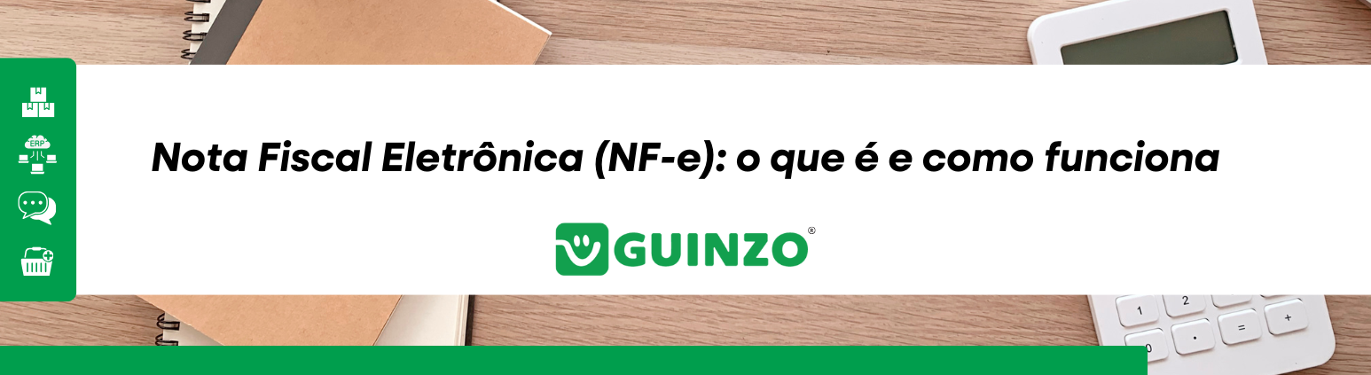 conteudo_nfe_o_que_e_guinzo Conteúdo sobre Nota Fiscal Eletrônica (NF-e): o que é e como funciona