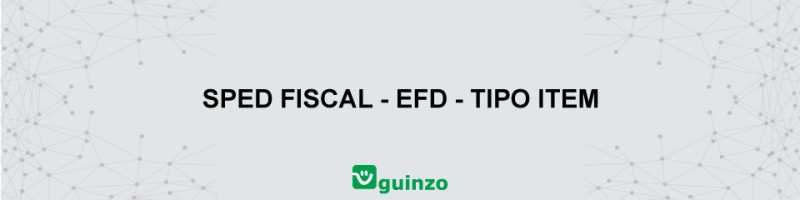 apr-spedfiscal-tipoitem-guinzo Imagem: SPED FISCAL TIPO ITEM