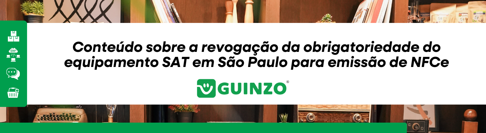 conteudo_revogacao_sat_guinzo Conteúdo sobre a revogação da obrigatoriedade do equipamento SAT em São Paulo para emissão de NFCe