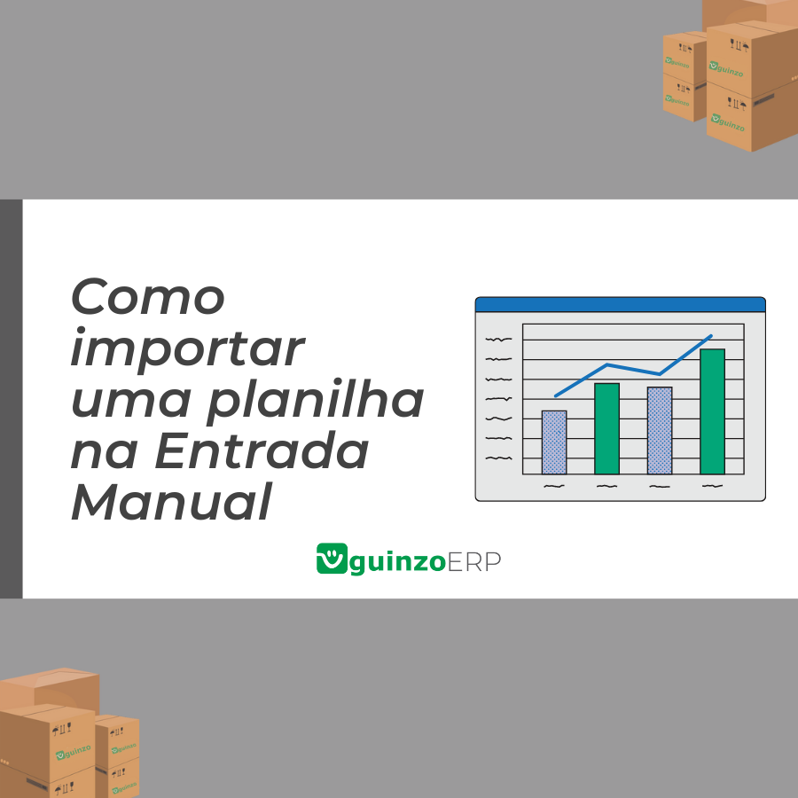 Como importar uma planilha com os itens na Entrada Manual - Guinzo ...