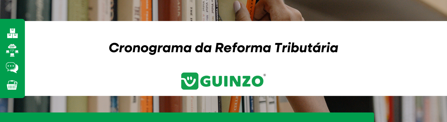 conteudo_cronogram_reforma_tributaria_guinzo Conteúdo sobre Cronograma da Reforma Tributária